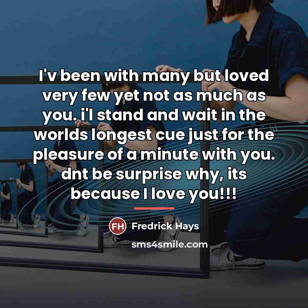 “I'v been with many but loved very few yet not…” quote by Fredrick Hays