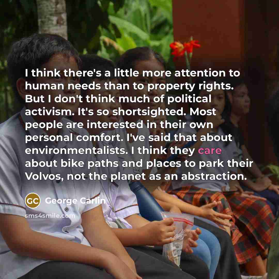 “I think there's a little more attention to human needs…” quote by George Carlin