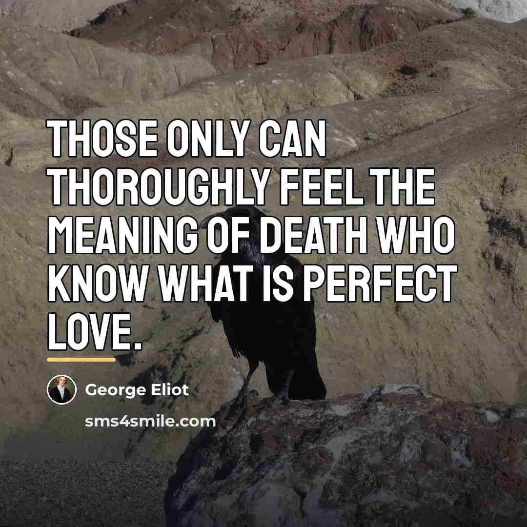 “Those only can thoroughly feel the meaning of death who…” quote by George Eliot