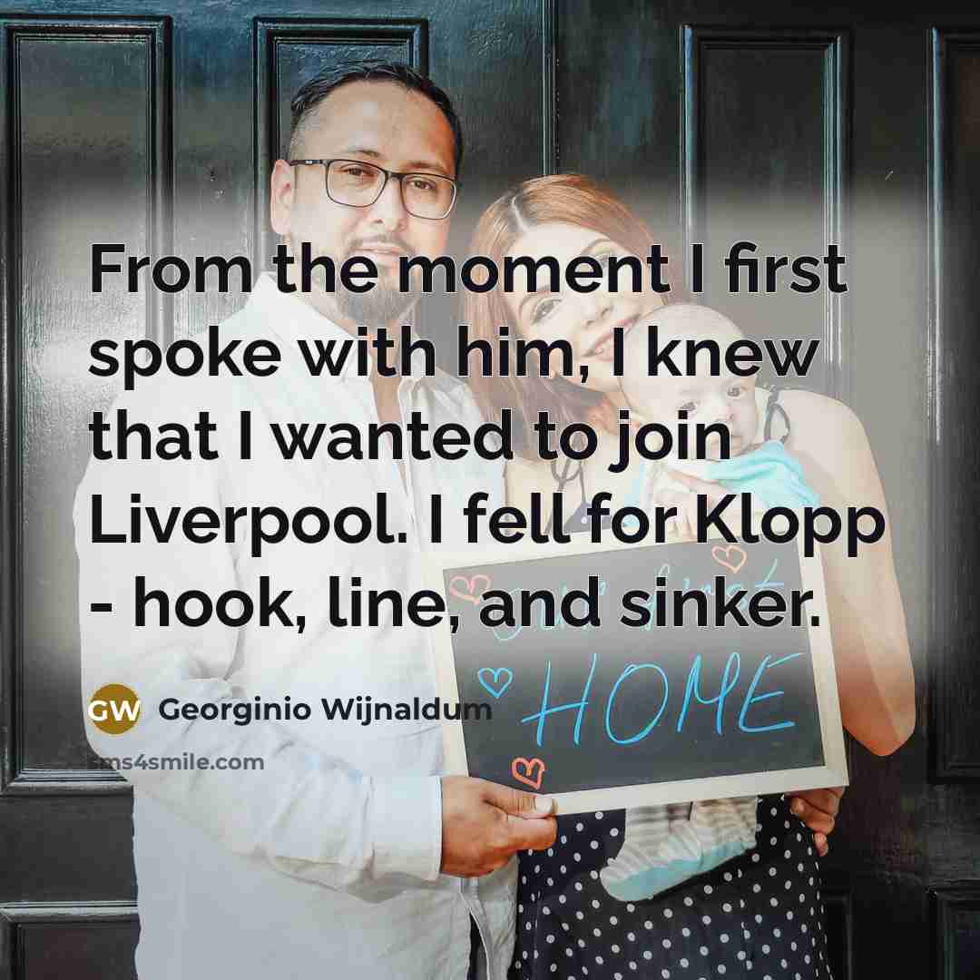 “From the moment I first spoke with him, I knew…” quote by Georginio Wijnaldum