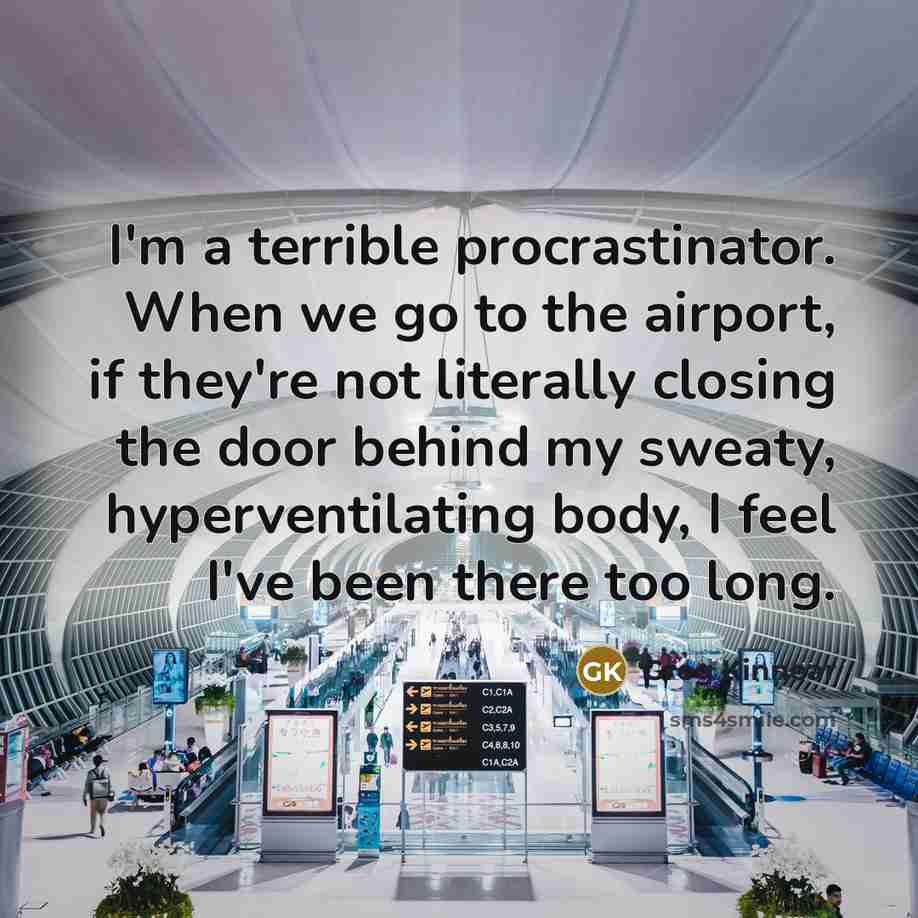 “I'm a terrible procrastinator. When we go to the airport,…” quote by Greg Kinnear