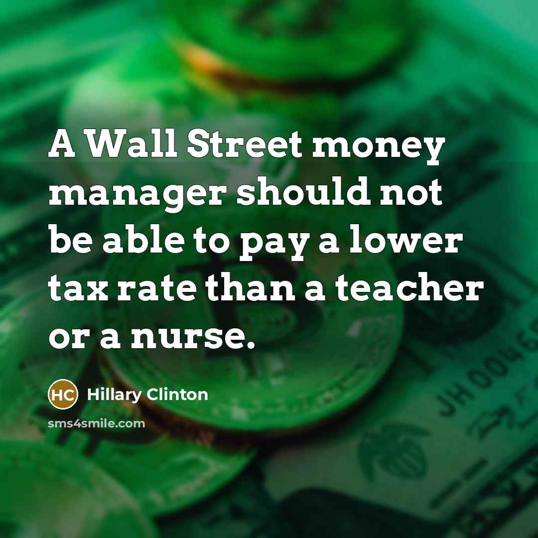 “A Wall Street money manager should not be able to…” quote by Hillary Clinton
