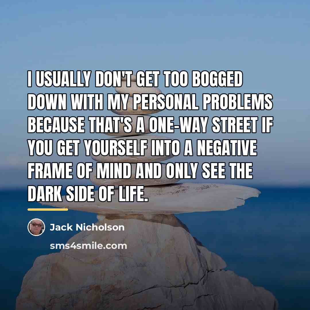 “I usually don't get too bogged down with my personal…” quote by Jack Nicholson