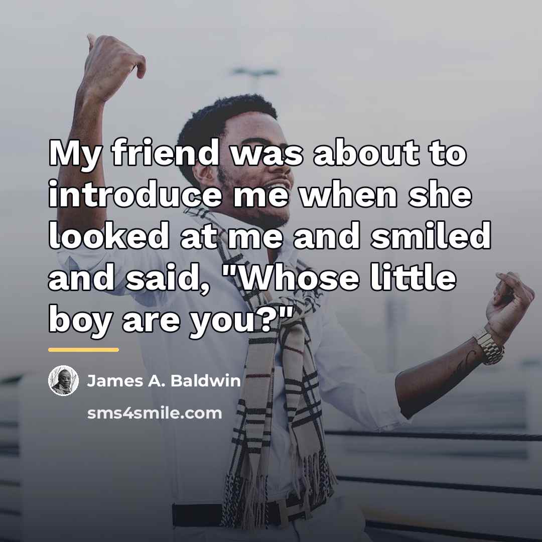 “My friend was about to introduce me when she looked…” quote by James A. Baldwin