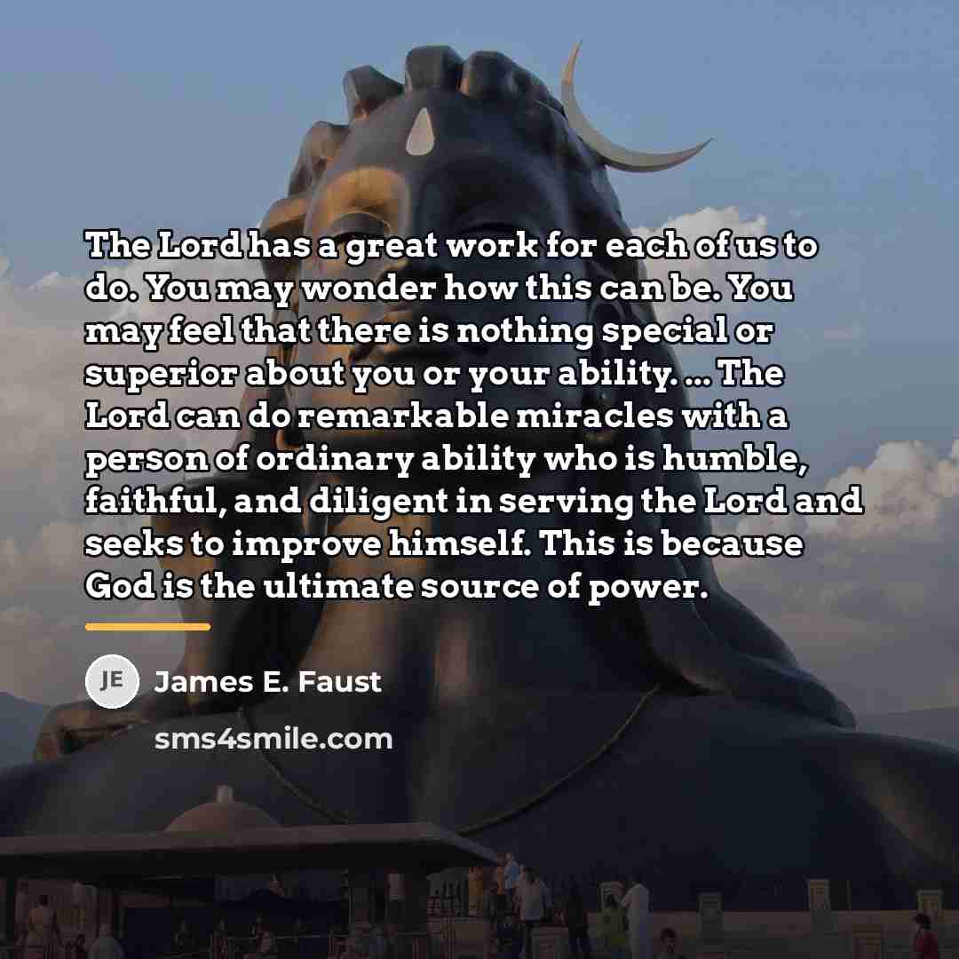 “The Lord has a great work for each of us…” quote by James E. Faust