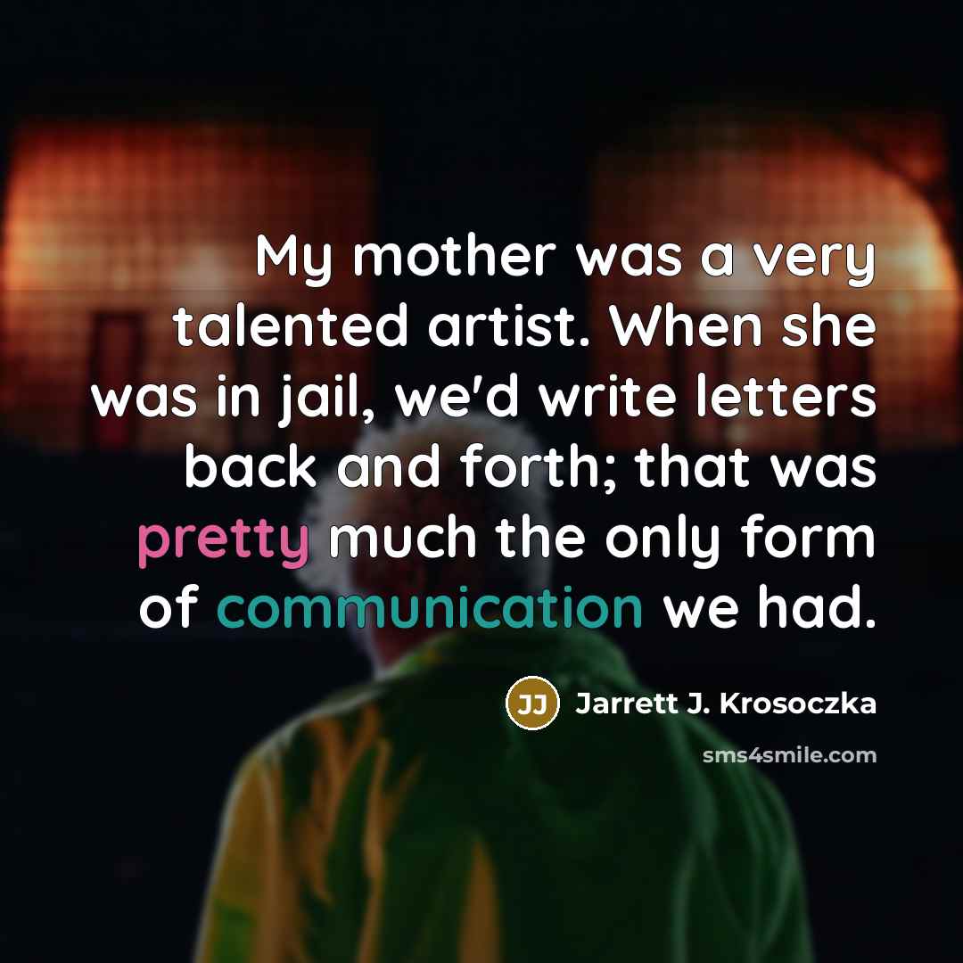 “My mother was a very talented artist. When she was…” quote by Jarrett J. Krosoczka