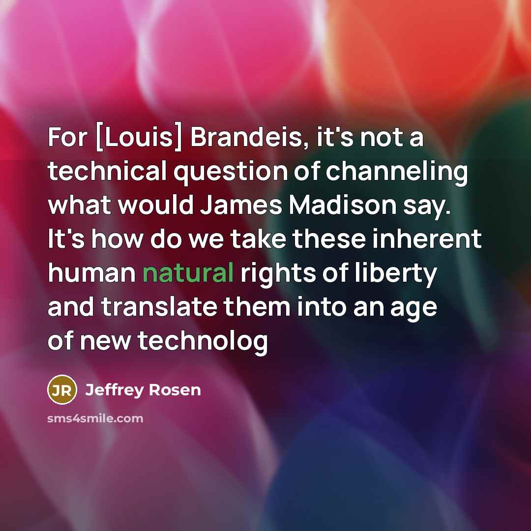 “For [Louis] Brandeis, it's not a technical question of channeling…” quote by Jeffrey Rosen