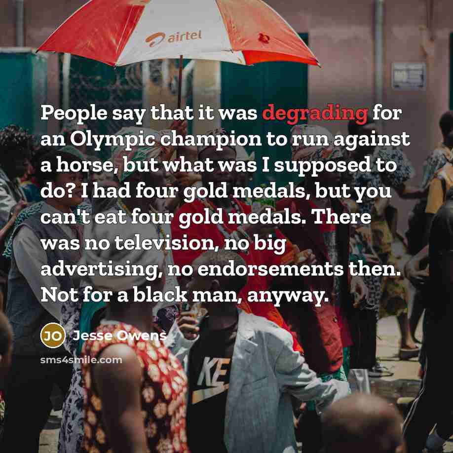 “People say that it was degrading for an Olympic champion…” quote by Jesse Owens