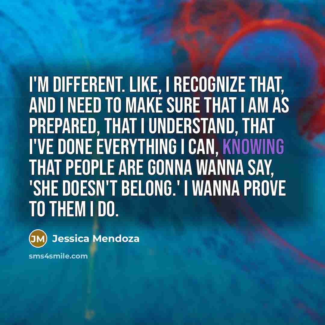 “I'm different. Like, I recognize that, and I need to…” quote by Jessica Mendoza
