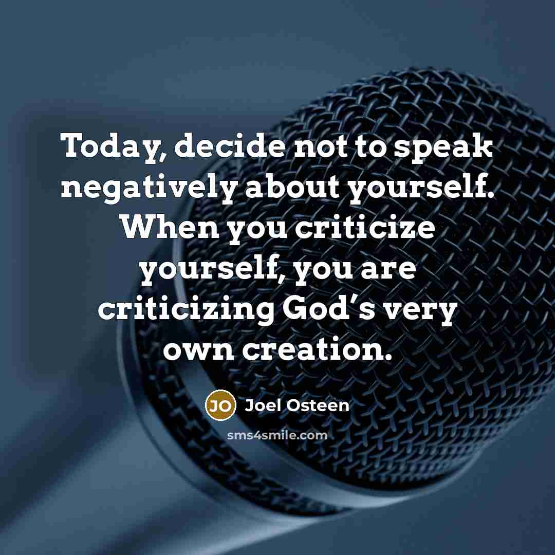 “Today, decide not to speak negatively about yourself. When you…” quote by Joel Osteen