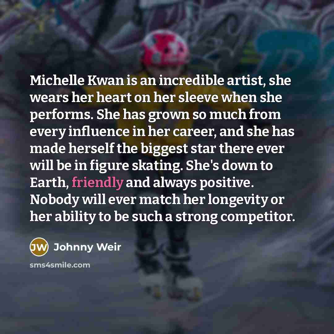 “Michelle Kwan is an incredible artist, she wears her heart…” quote by Johnny Weir