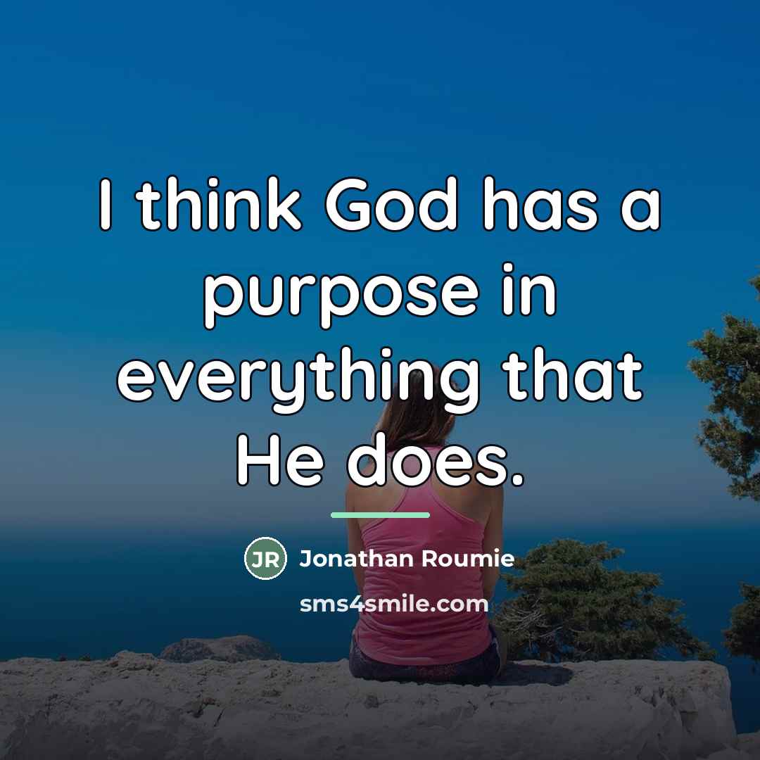 “I think God has a purpose in everything that He…” quote by Jonathan Roumie