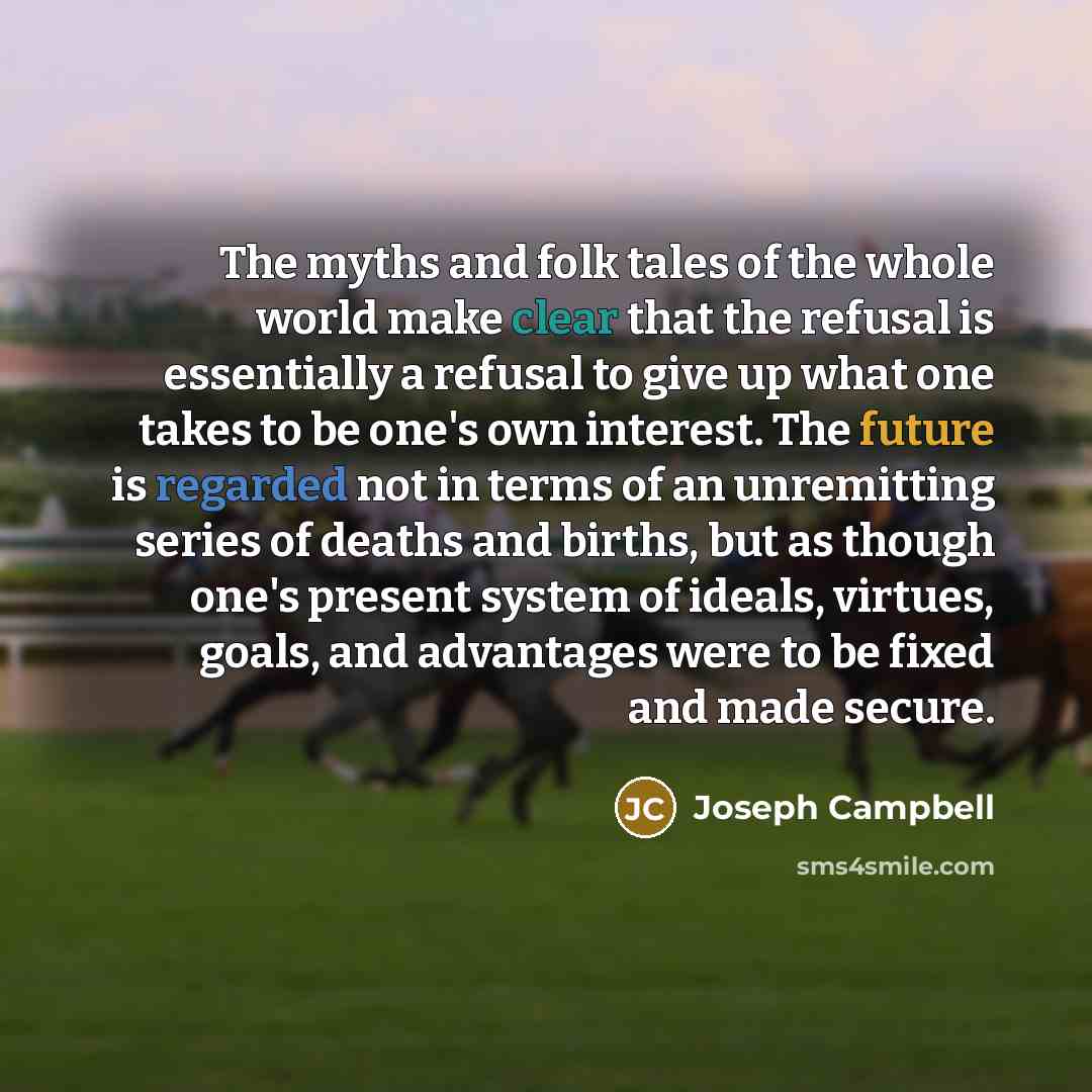 “The myths and folk tales of the whole world make…” quote by Joseph Campbell