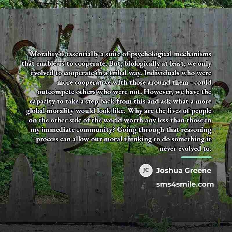 “Morality is essentially a suite of psychological mechanisms that enable…” quote by Joshua Greene