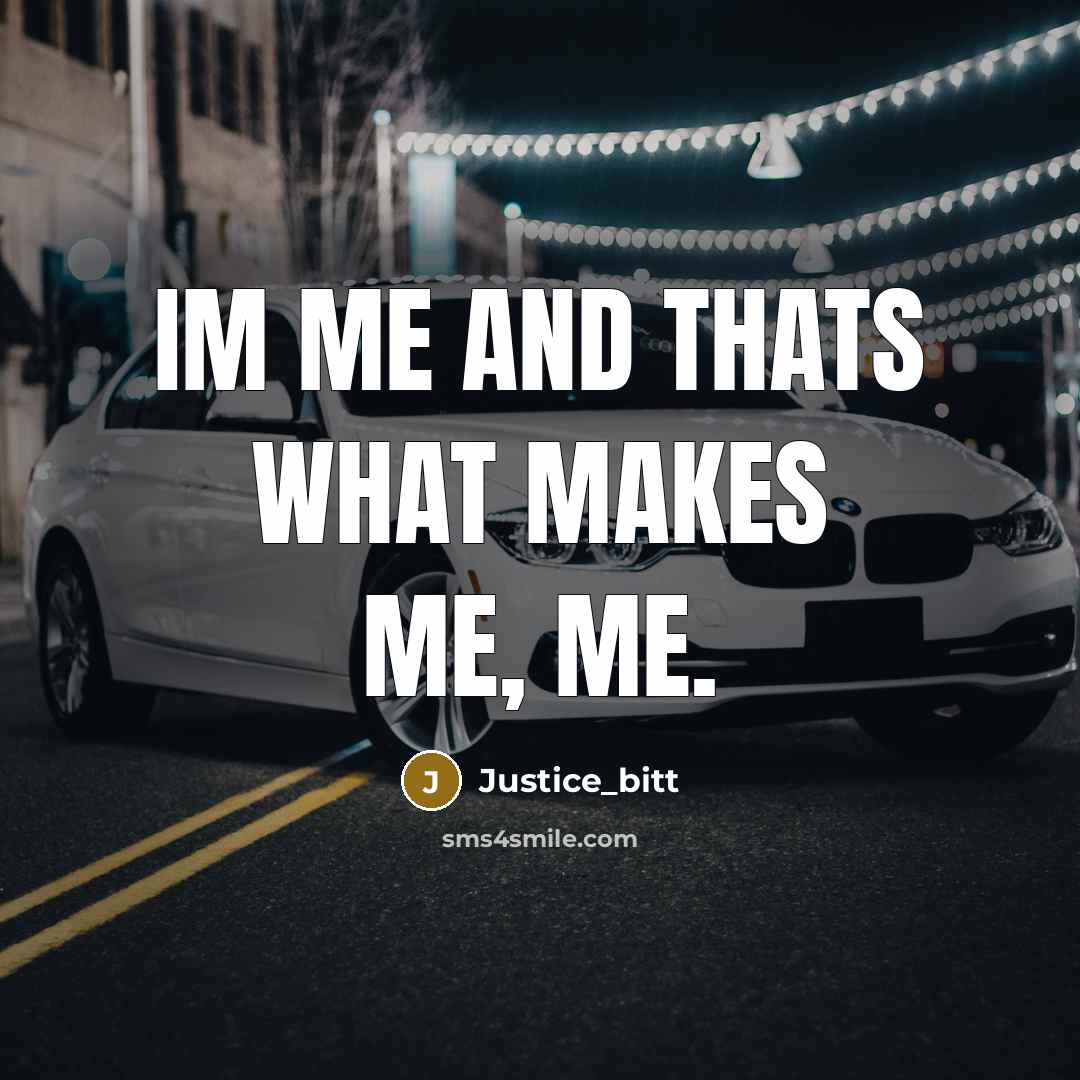 “Im me and thats what makes me, me.” quote by Justice_bitt