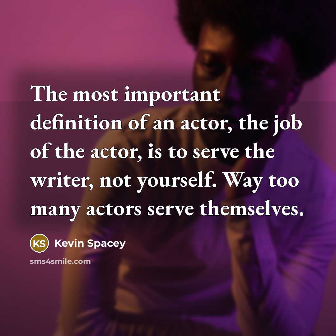 “The most important definition of an actor, the job of…” quote by Kevin Spacey
