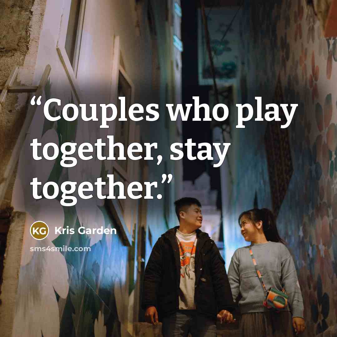 “Couples who play together, stay together.” quote by Kris Garden