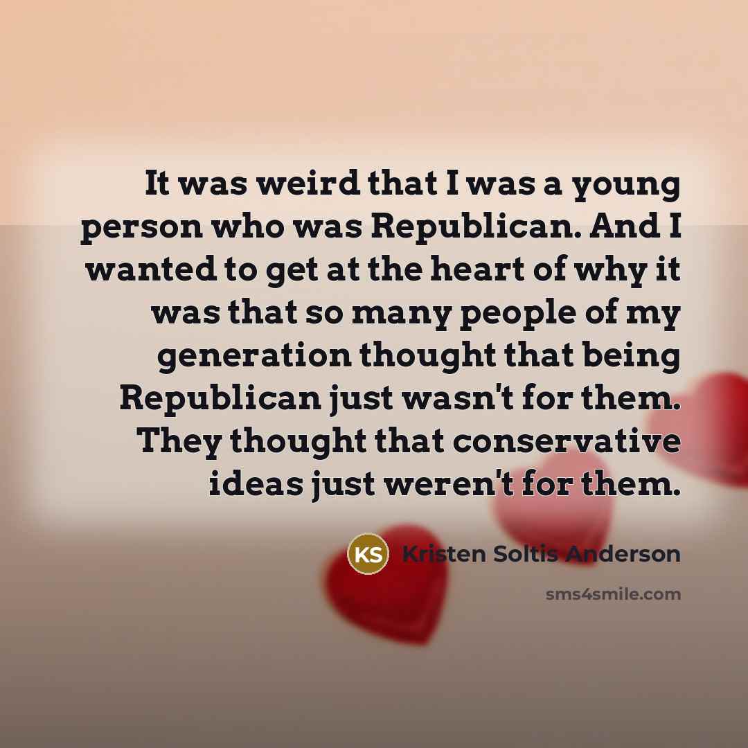 “It was weird that I was a young person who…” quote by Kristen Soltis Anderson
