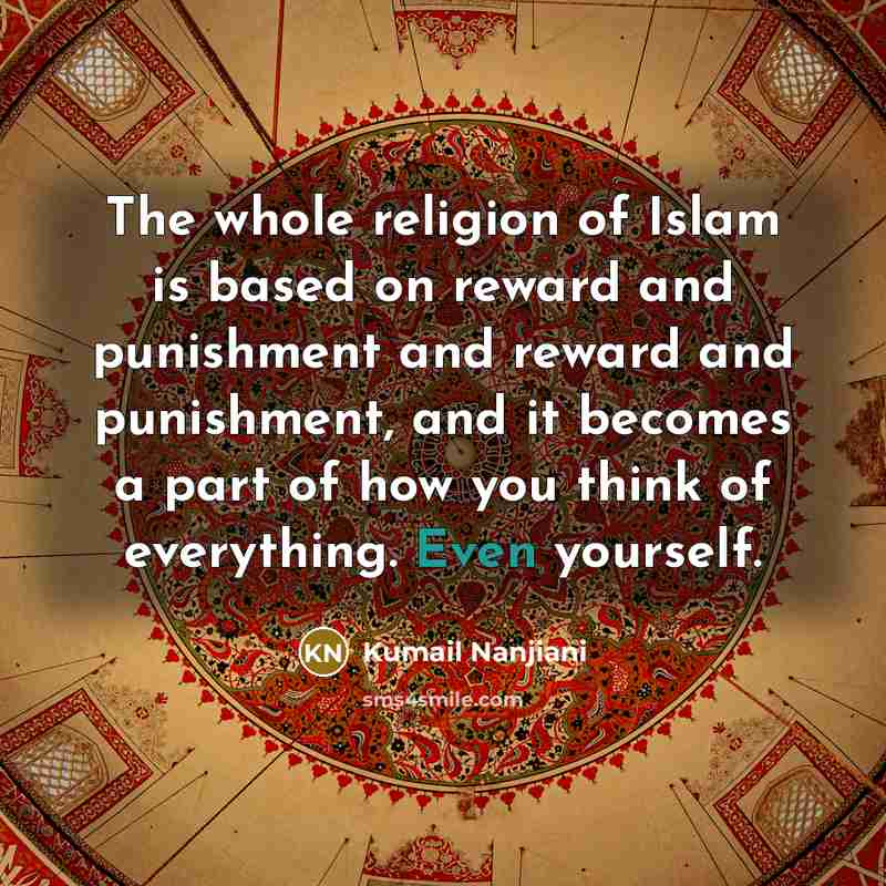 “The whole religion of Islam is based on reward and…” quote by Kumail Nanjiani
