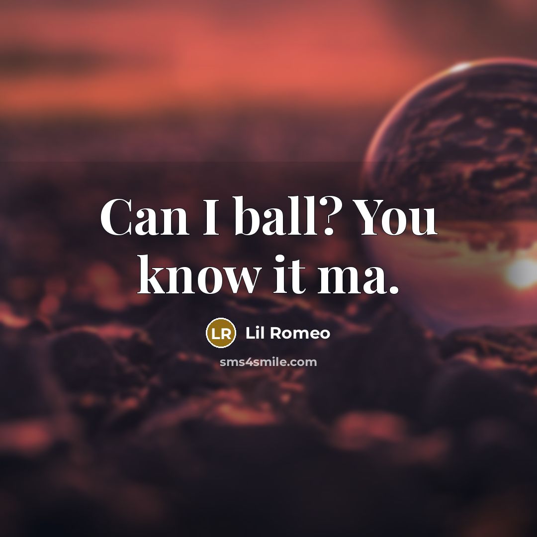 “Can I ball? You know it ma.…” quote by Lil Romeo