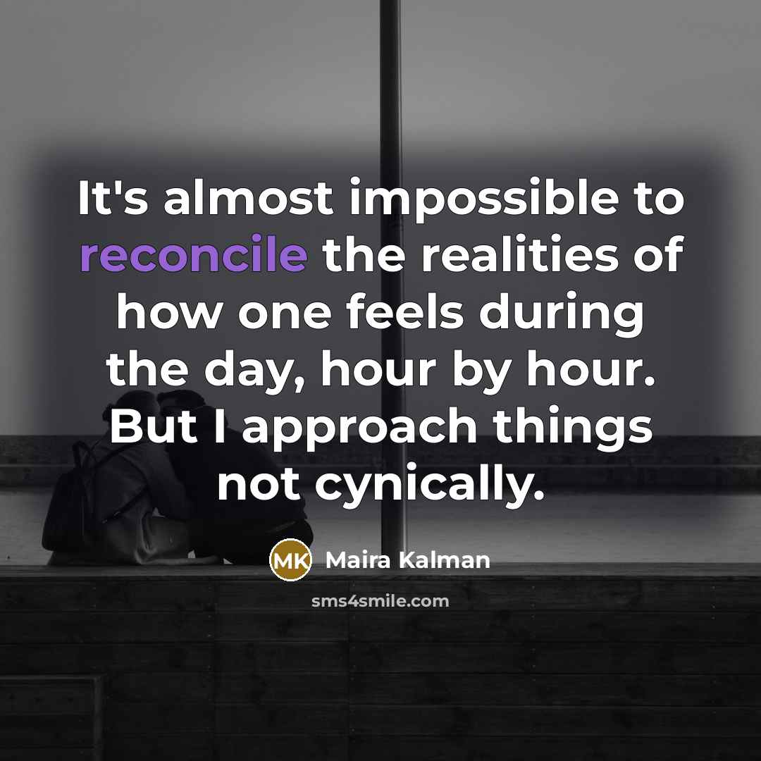 “It's almost impossible to reconcile the realities of how one…” quote by Maira Kalman