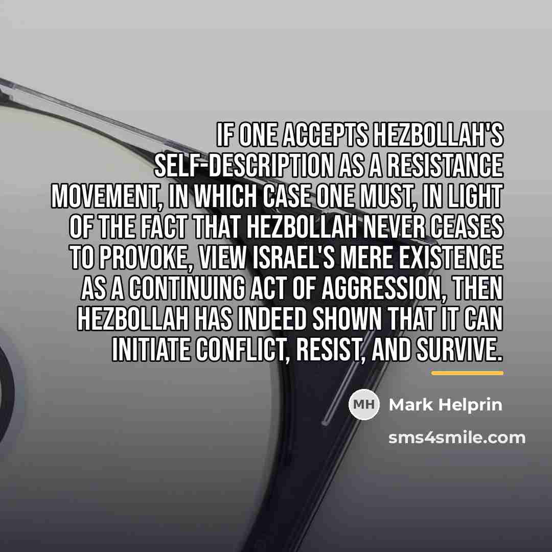 “If one accepts Hezbollah's self-description as a resistance movement, in…” quote by Mark Helprin
