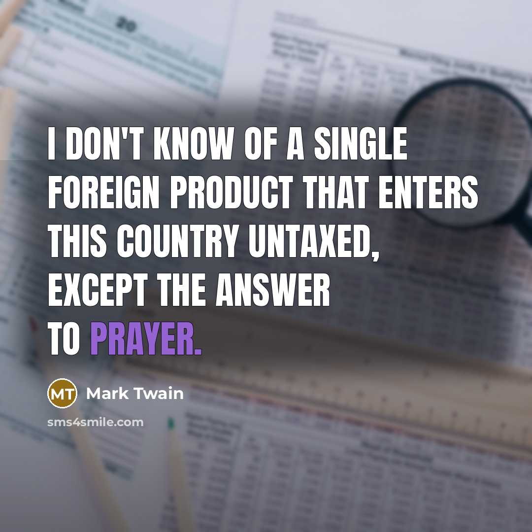“I don't know of a single foreign product that enters…” quote by Mark Twain