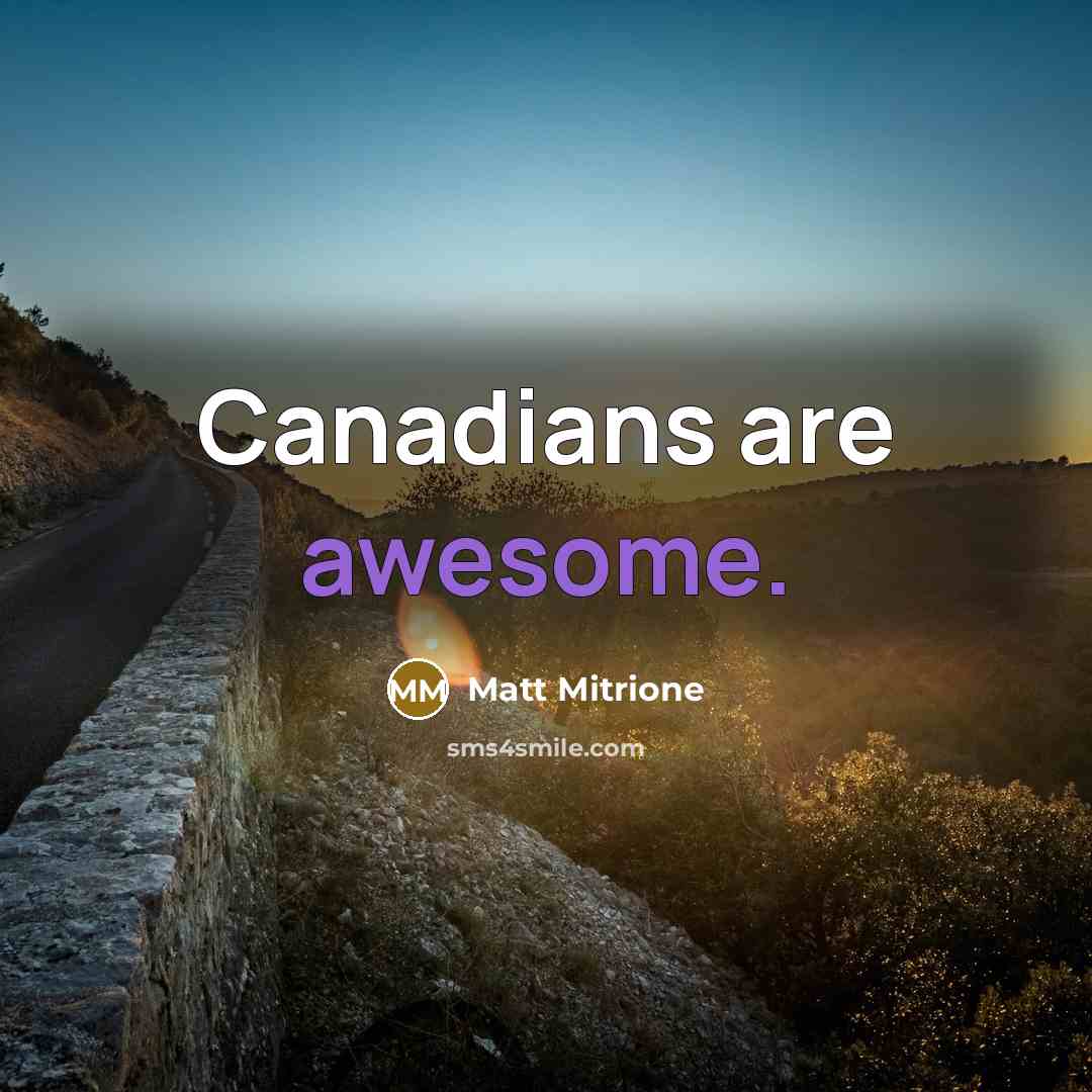 “Canadians are awesome.…” quote by Matt Mitrione