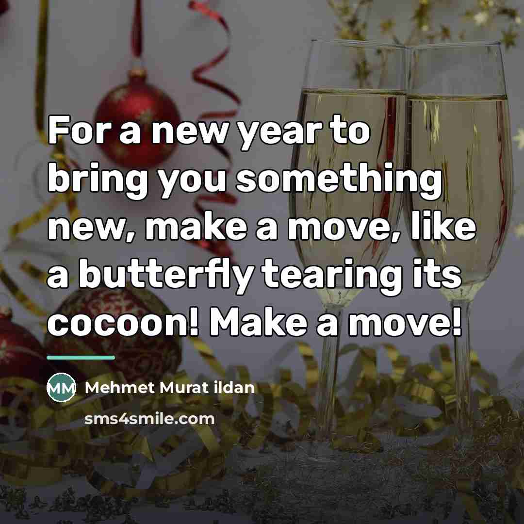 “For a new year to bring you something new, make…” quote by Mehmet Murat Ildan