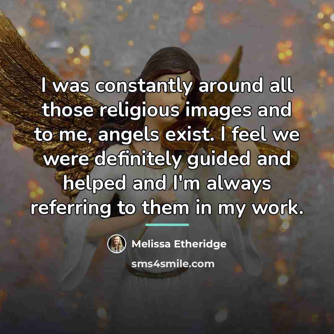 “I was constantly around all those religious images and to…” quote by Melissa Etheridge