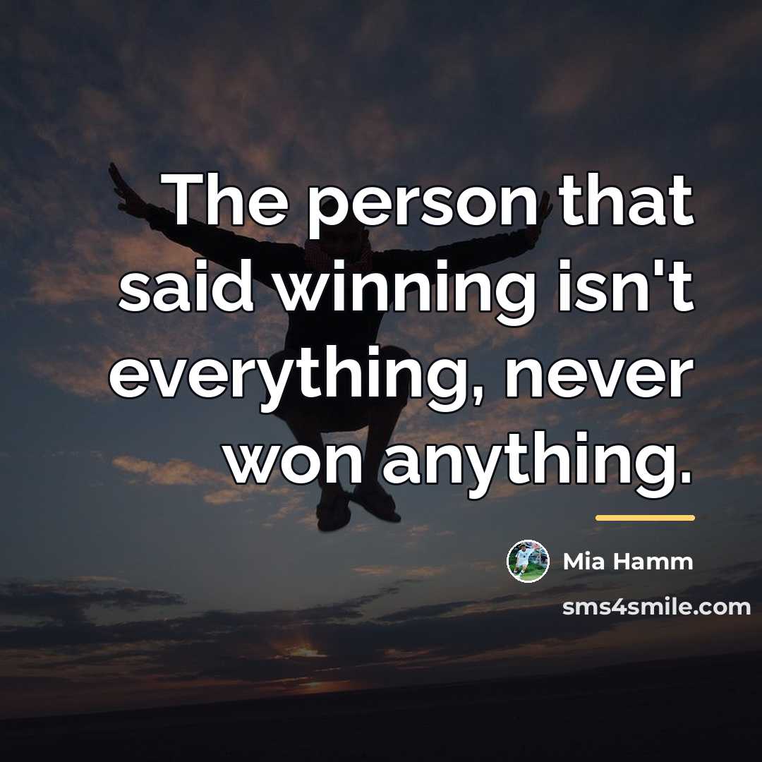 “The person that said winning isn't everything, never won anything.…” quote by Mia Hamm