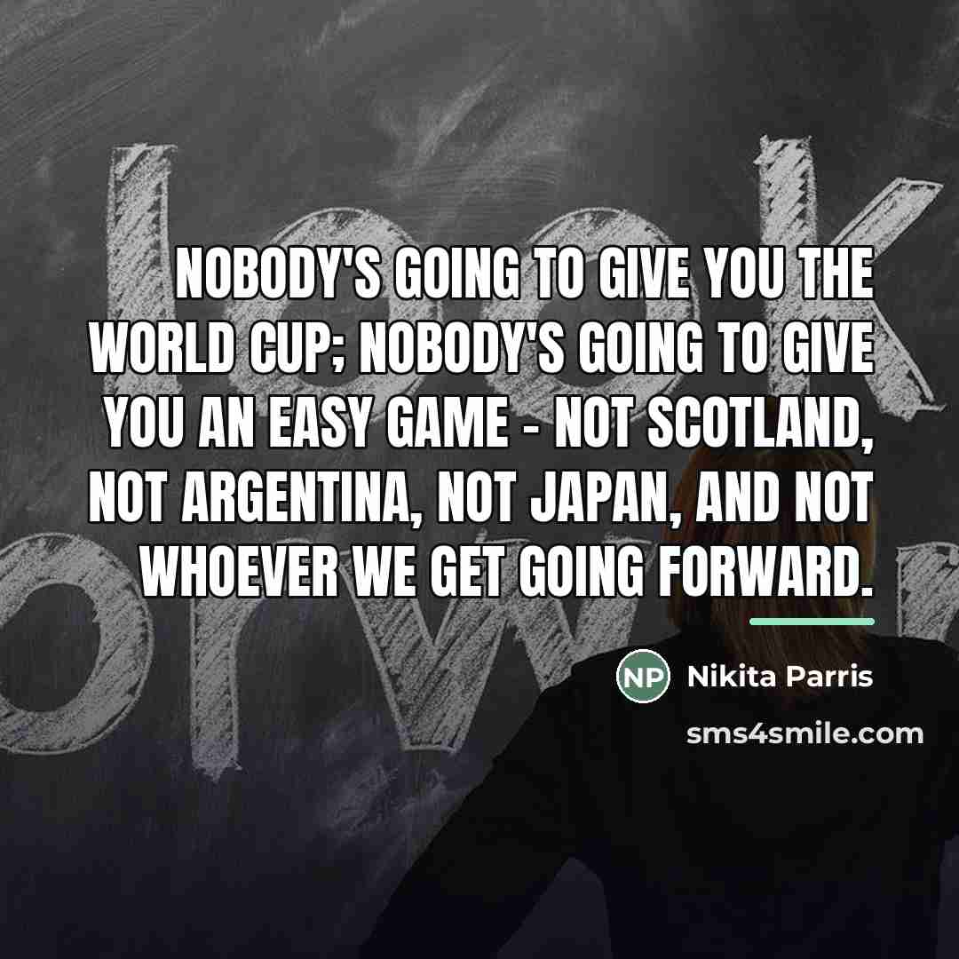 “Nobody's going to give you the World Cup; nobody's going…” quote by Nikita Parris