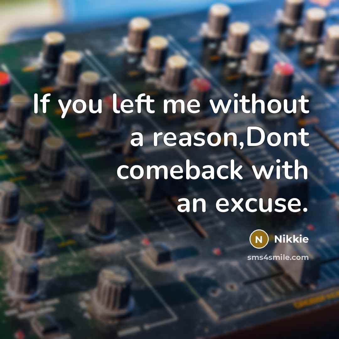 “If you left me without a reason,Dont comeback with an…” quote by Nikkie