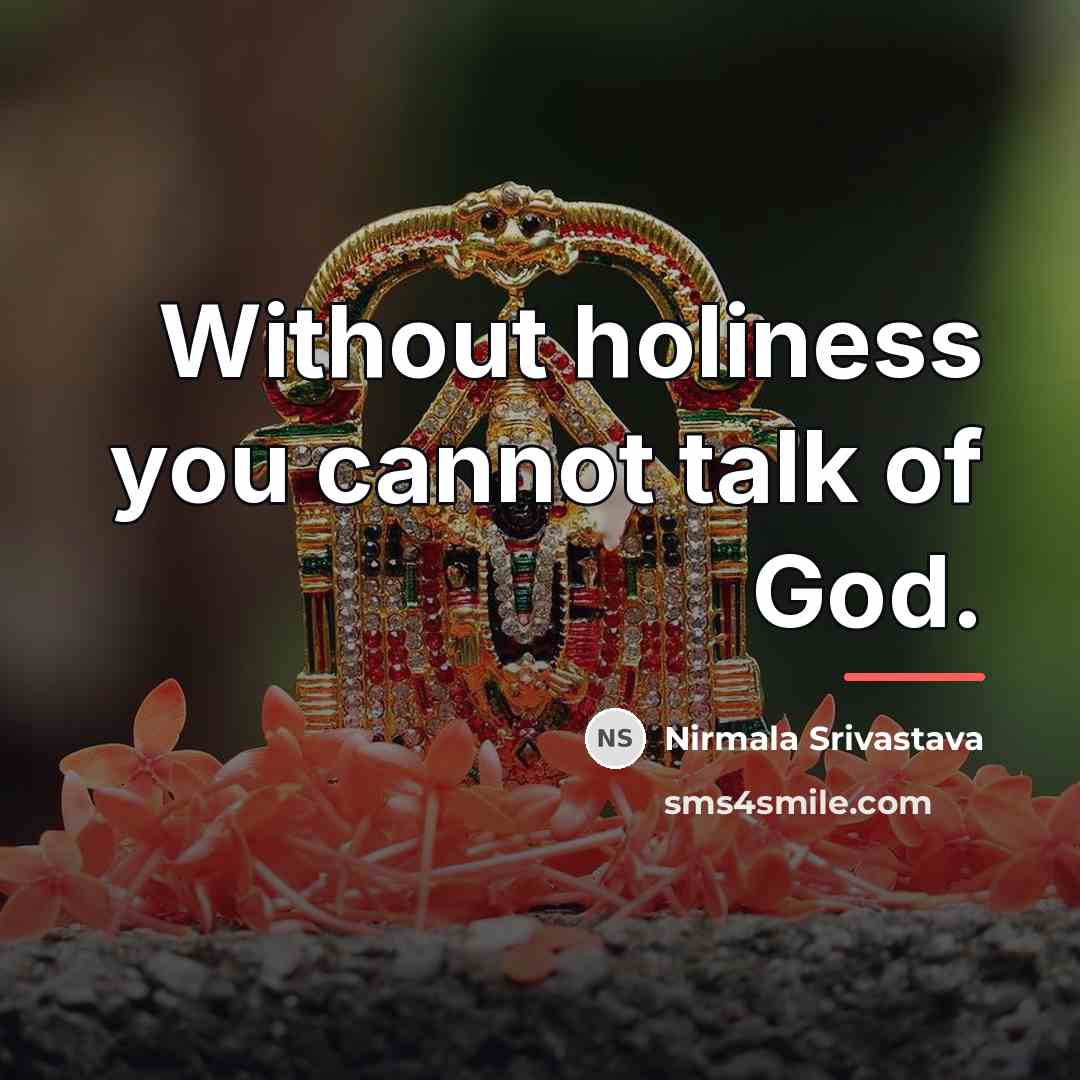 “Without holiness you cannot talk of God.…” quote by Nirmala Srivastava
