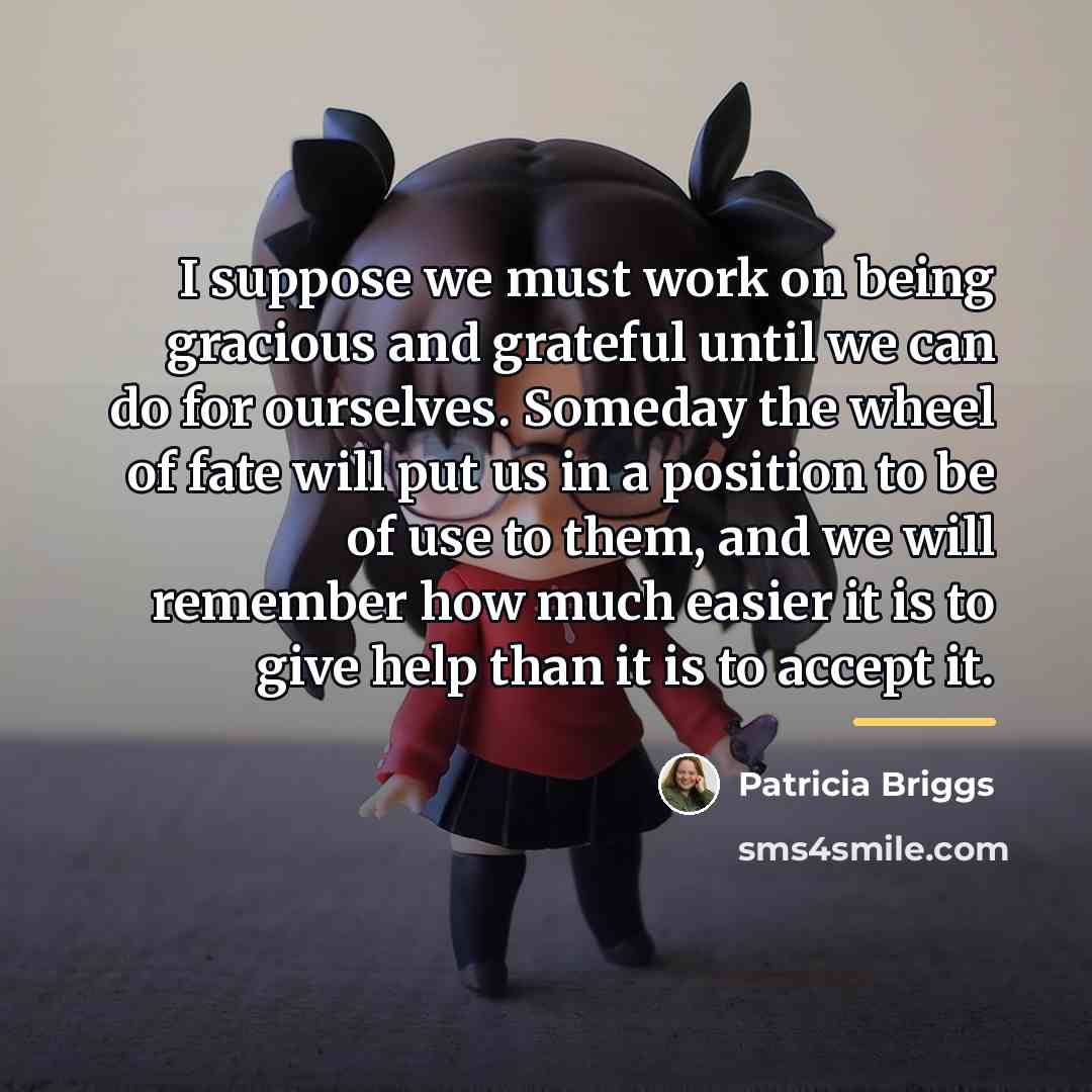 “I suppose we must work on being gracious and grateful…” quote by Patricia Briggs