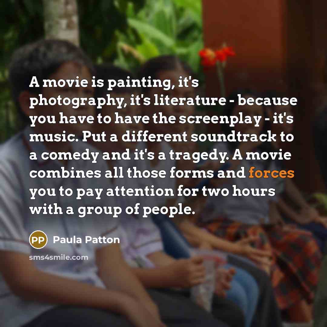 “A movie is painting, it's photography, it's literature - because…” quote by Paula Patton