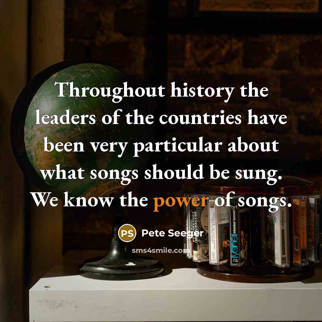 “Throughout history the leaders of the countries have been very…” quote by Pete Seeger
