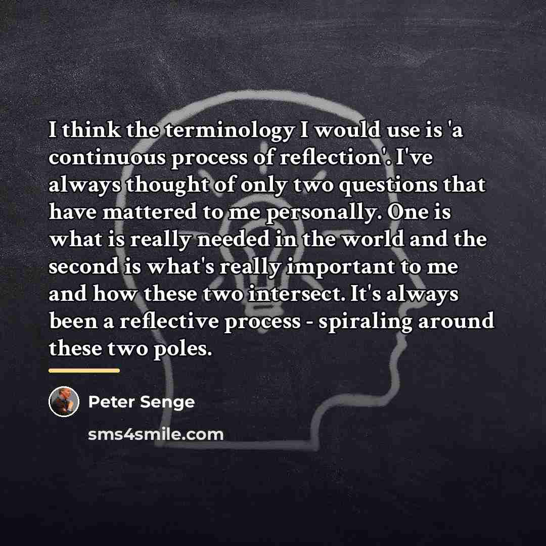 “I think the terminology I would use is 'a continuous…” quote by Peter Senge