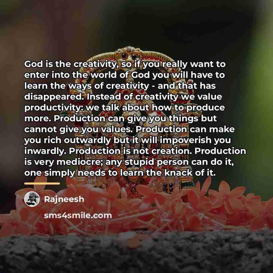 “God is the creativity, so if you really want to…” quote by Rajneesh