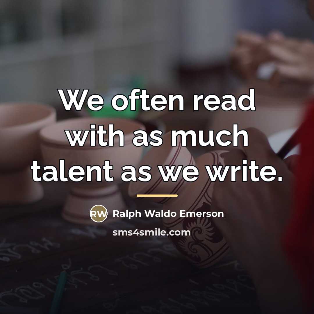 “We often read with as much talent as we write.…” quote by Ralph Waldo Emerson