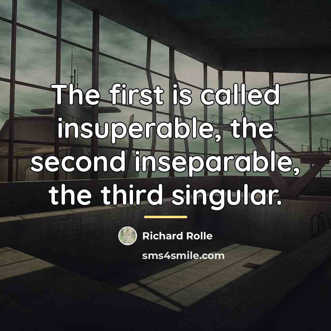 “The first is called insuperable, the second inseparable, the third…” quote by Richard Rolle