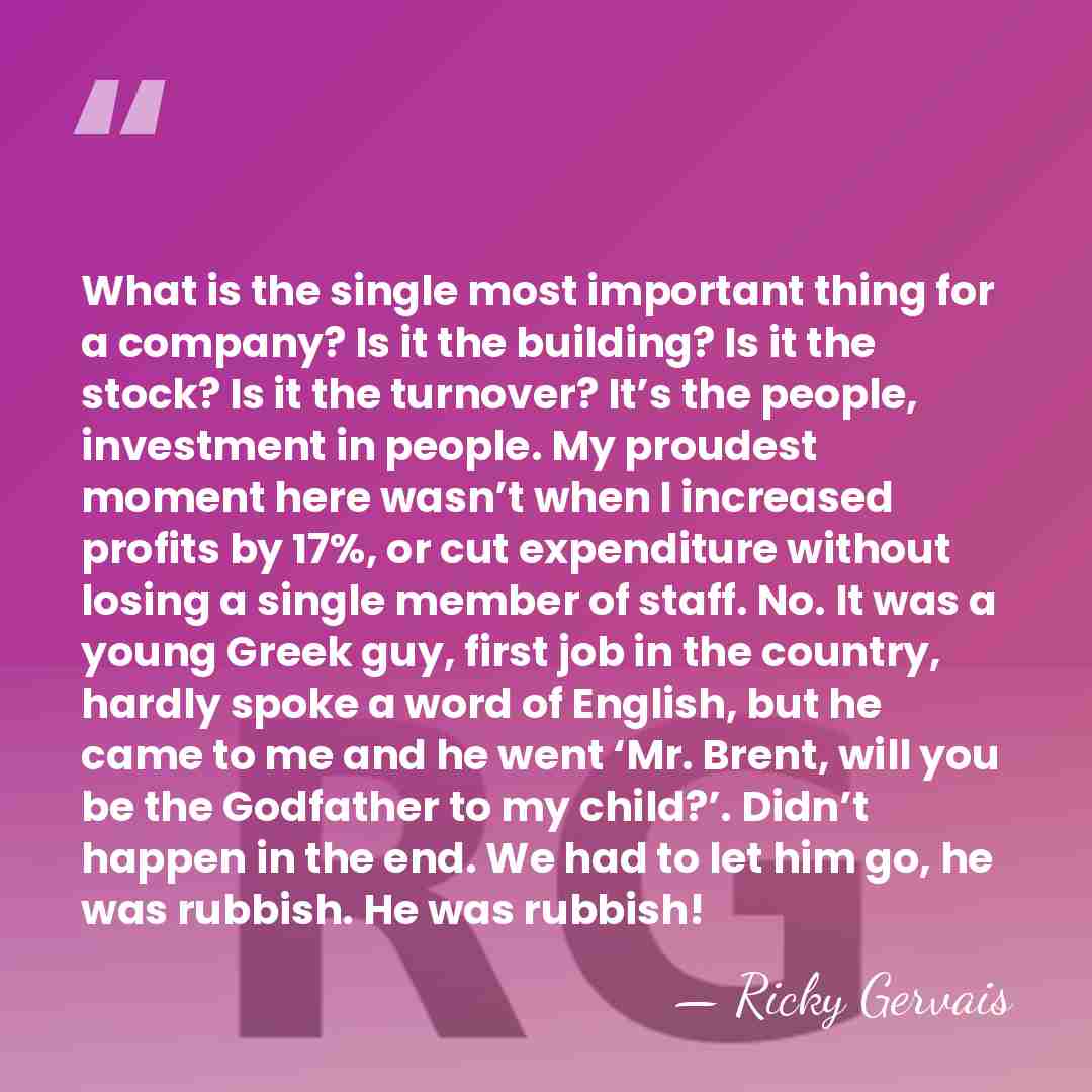What is the single most important thing for a company? Is it&hellip; - Ricky Gervais