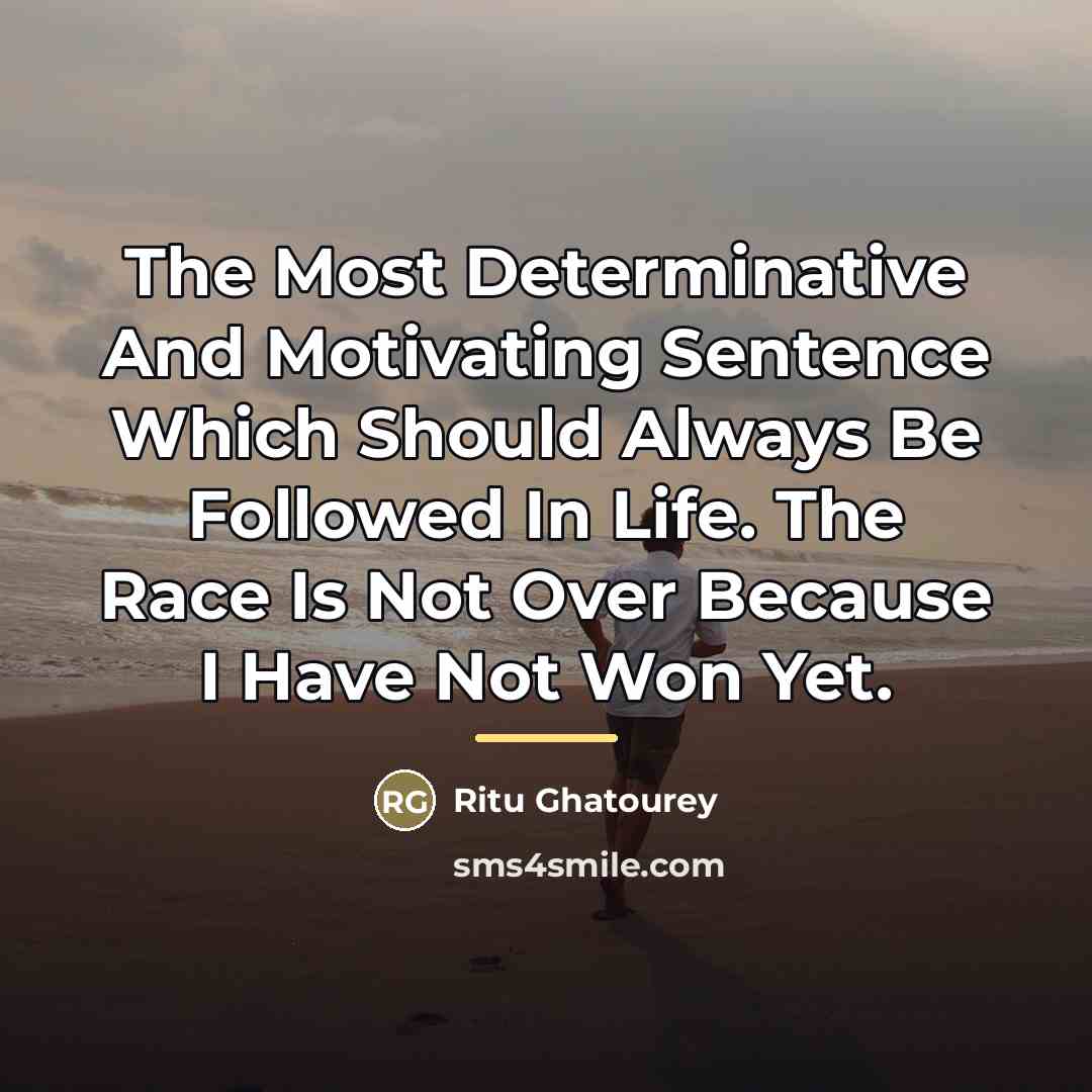 “The Most Determinative And Motivating Sentence Which Should Always Be…” quote by Ritu Ghatourey