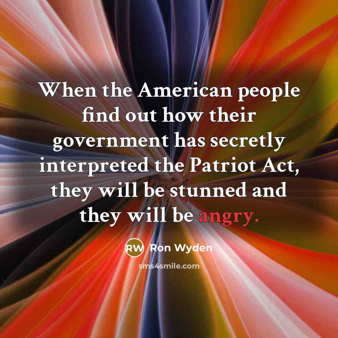 “When the American people find out how their government has…” quote by Ron Wyden