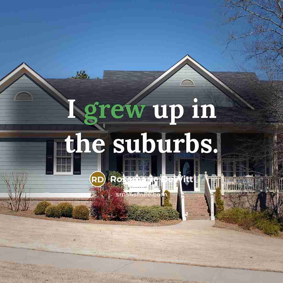 “I grew up in the suburbs.…” quote by Rosemarie DeWitt