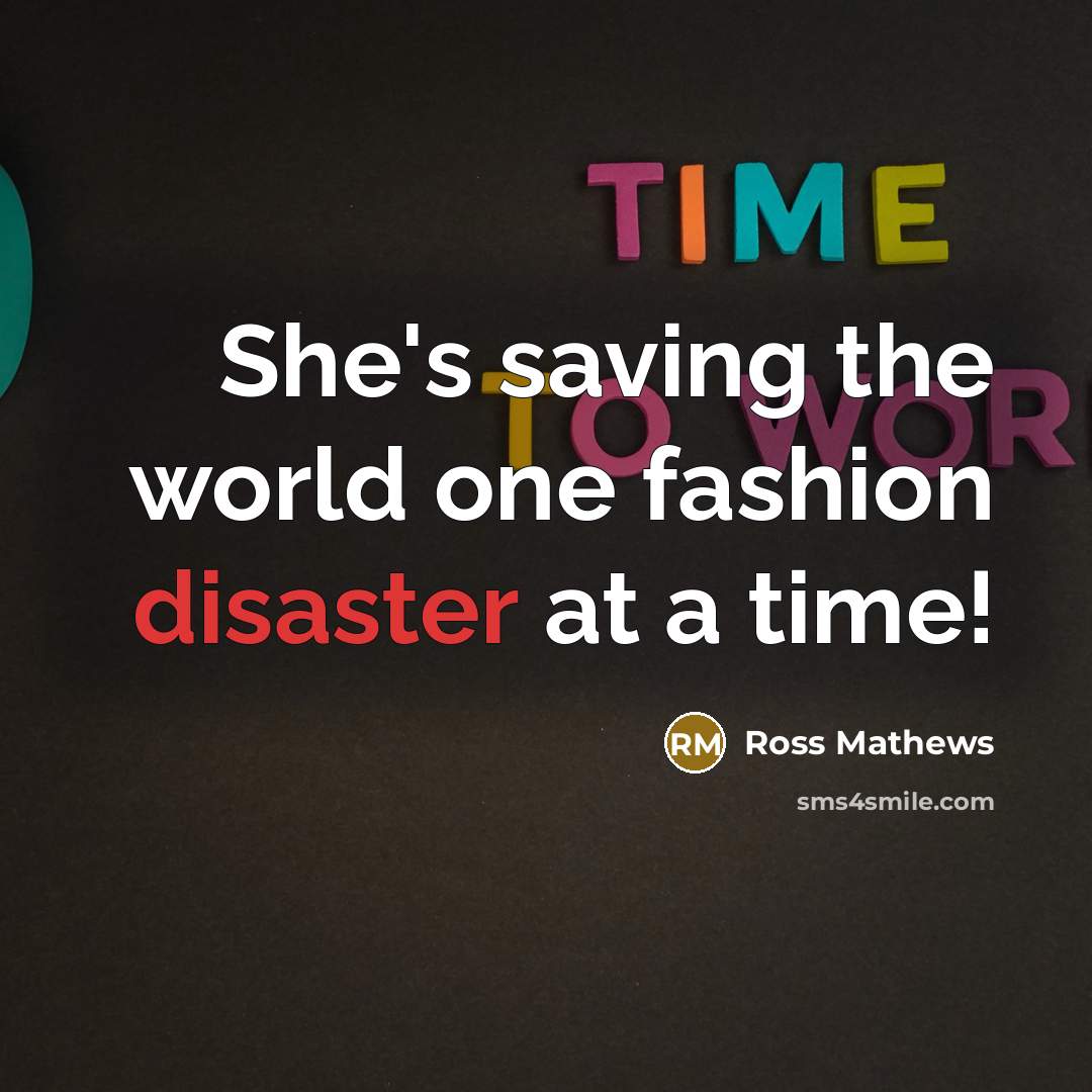 “She's saving the world one fashion disaster at a time!…” quote by Ross Mathews
