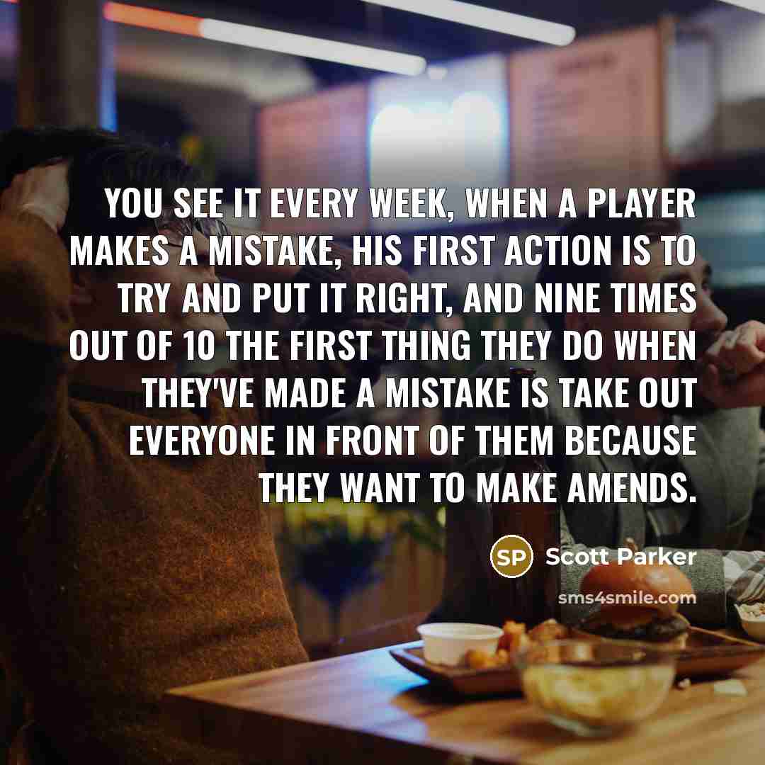 “You see it every week, when a player makes a…” quote by Scott Parker