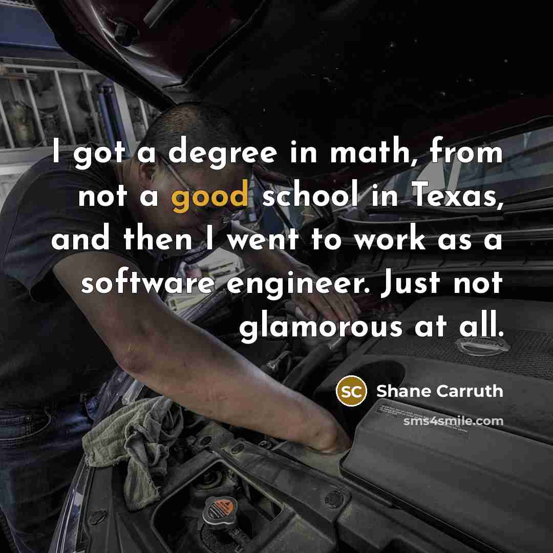 “I got a degree in math, from not a good…” quote by Shane Carruth