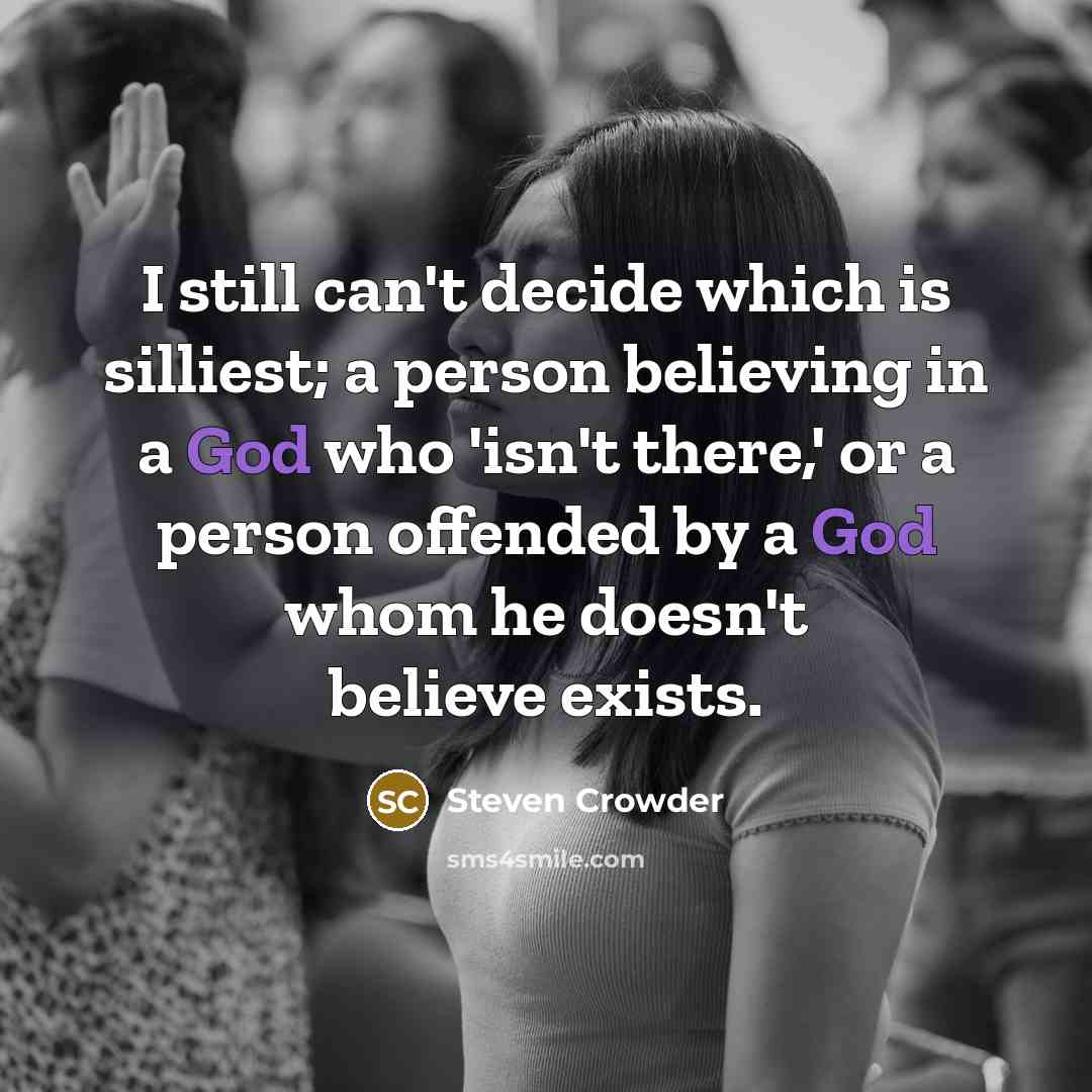 “I still can't decide which is silliest; a person believing…” quote by Steven Crowder