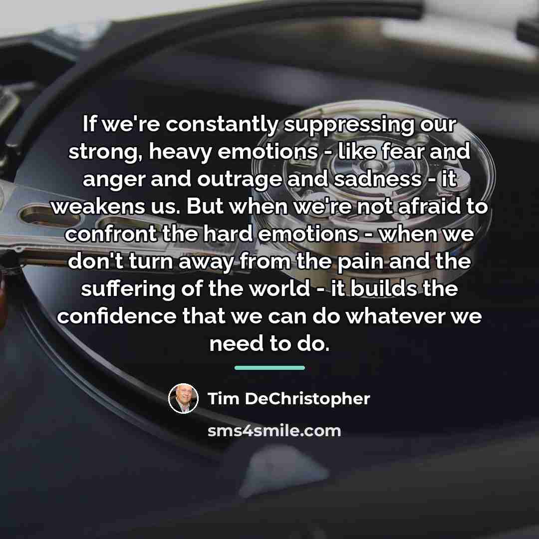 “If we're constantly suppressing our strong, heavy emotions - like…” quote by Tim DeChristopher